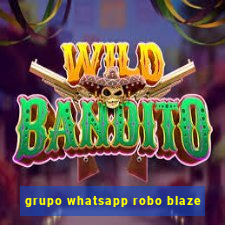 grupo whatsapp robo blaze